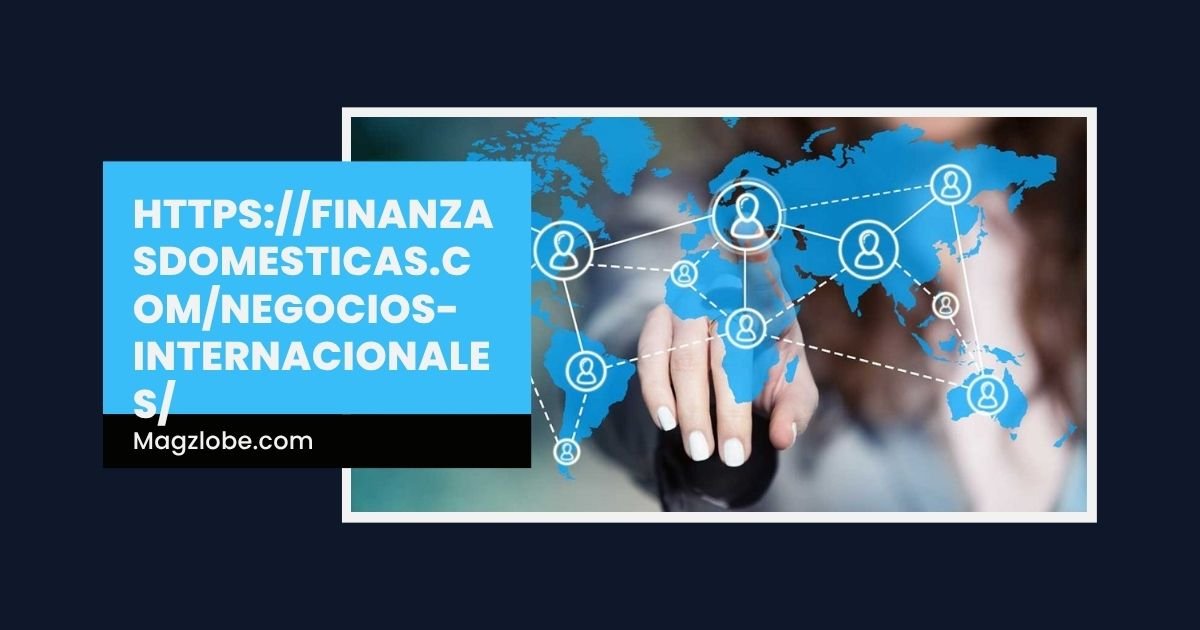 https://finanzasdomesticas.com/negocios-internacionales/